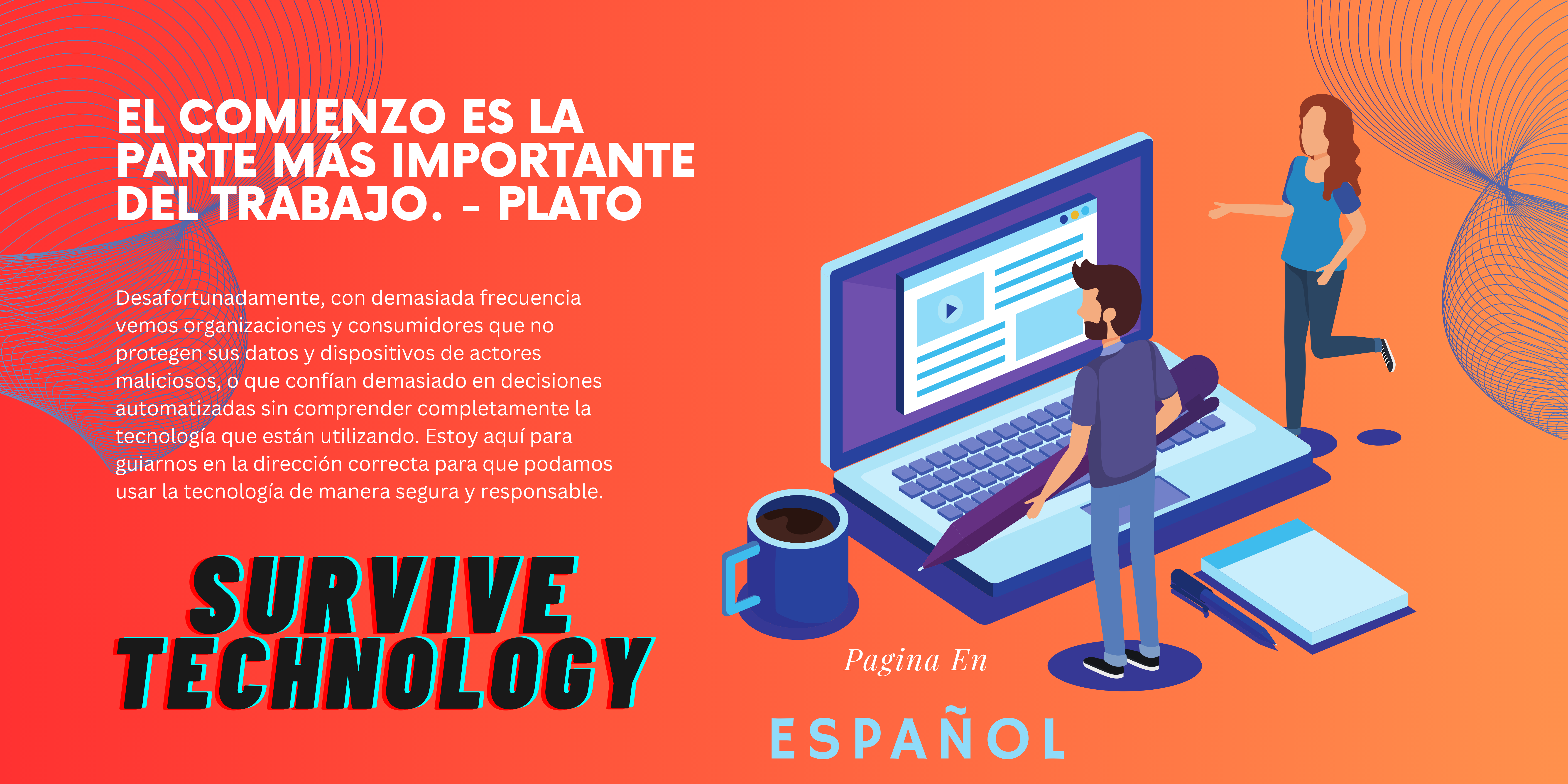 Survive Technology with Jorge Ruano Home Banner The beginning is the most important part of the work Plato